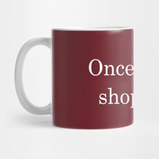 Once a year shoplifter - Unique Funny Saying Mug